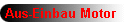 Aus-Einbau Motor